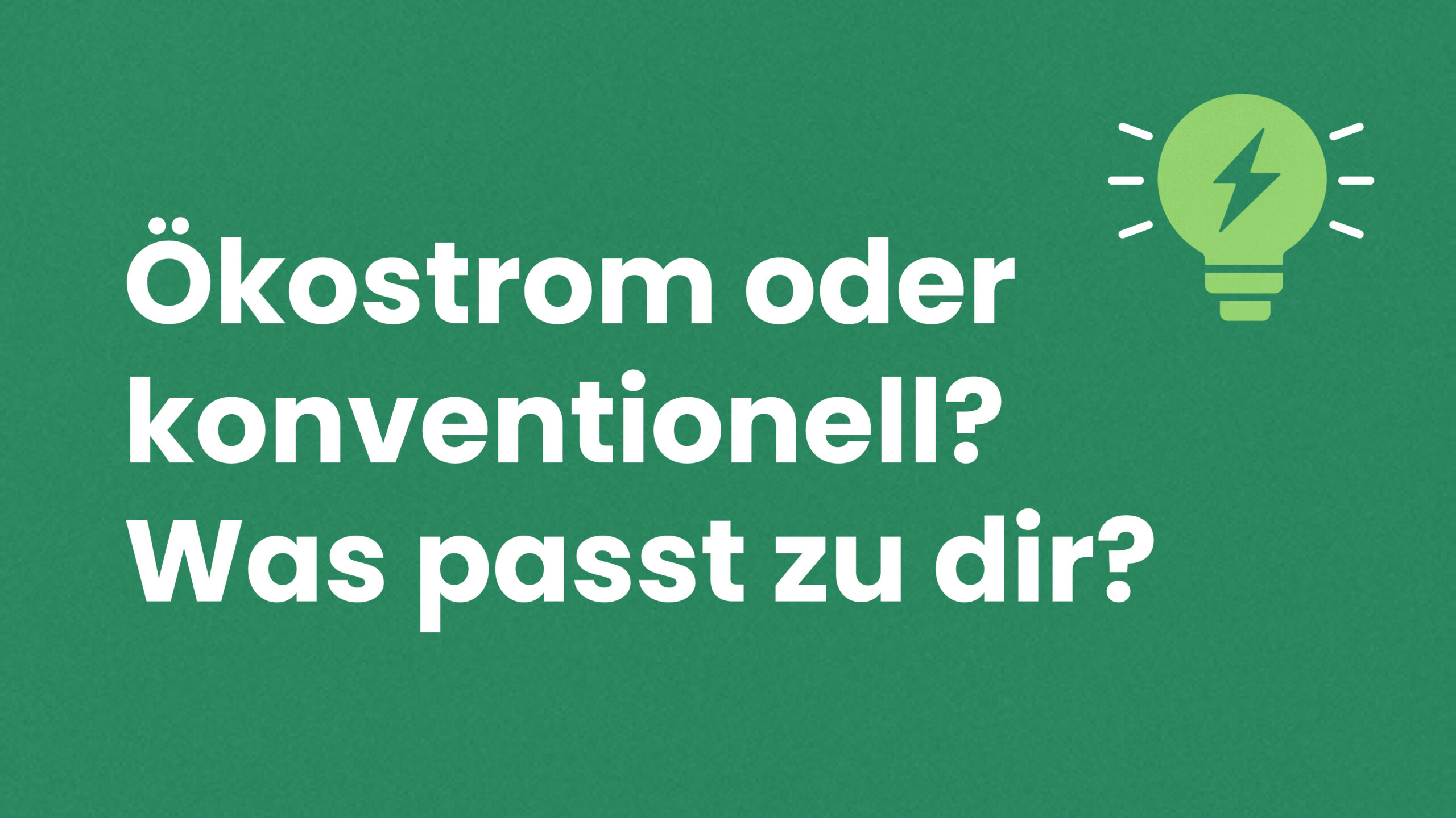 Beitragbild: Ökostrom oder konventionell? Was passt zu dir?