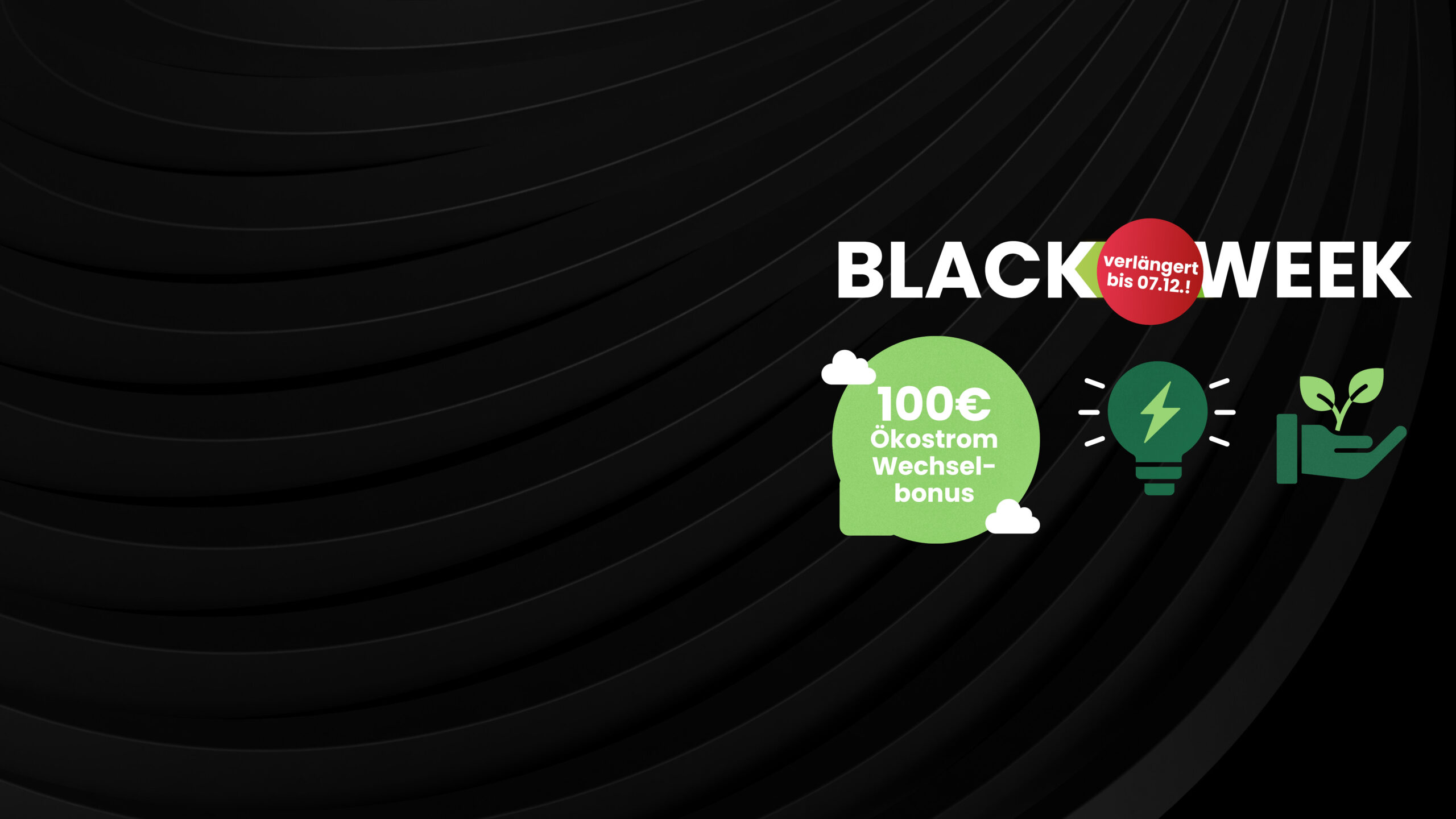 Blackweek 100€ Strom Wechselbonus bis 07.12.