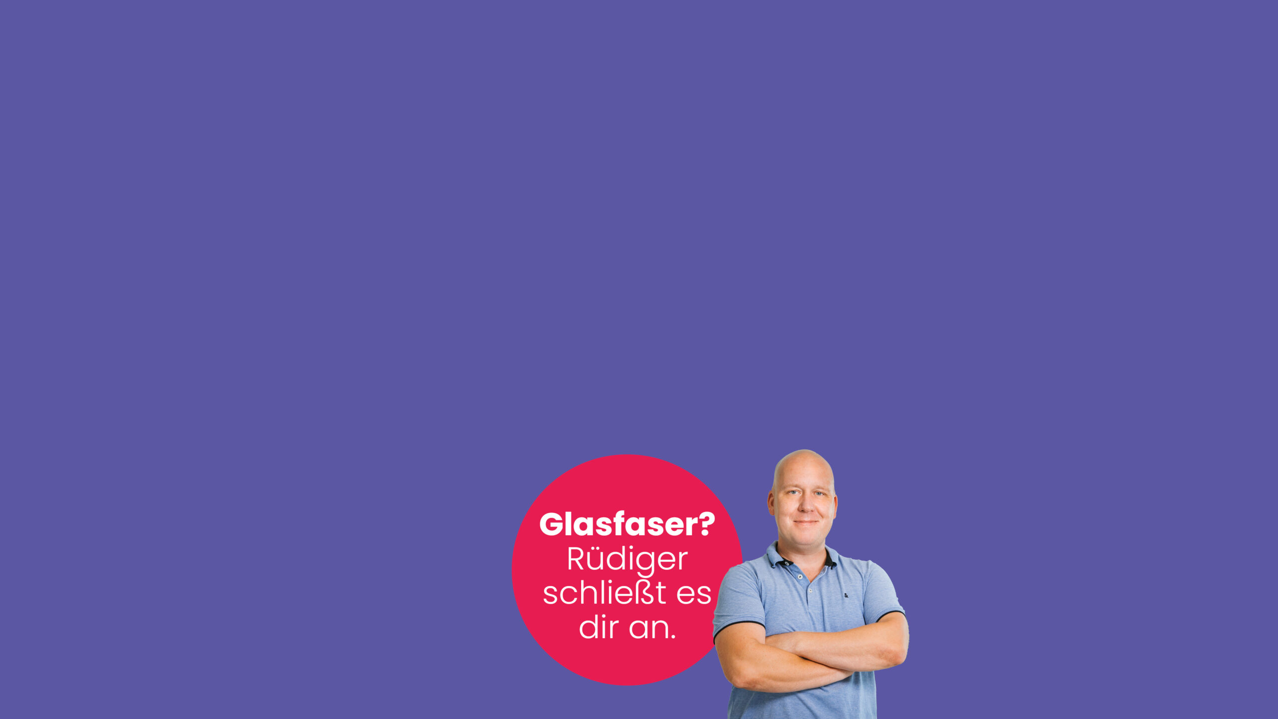 Glasfaser? Rüdiger schließt es dir an. (Bild von Mitarbeiter Rüdiger)