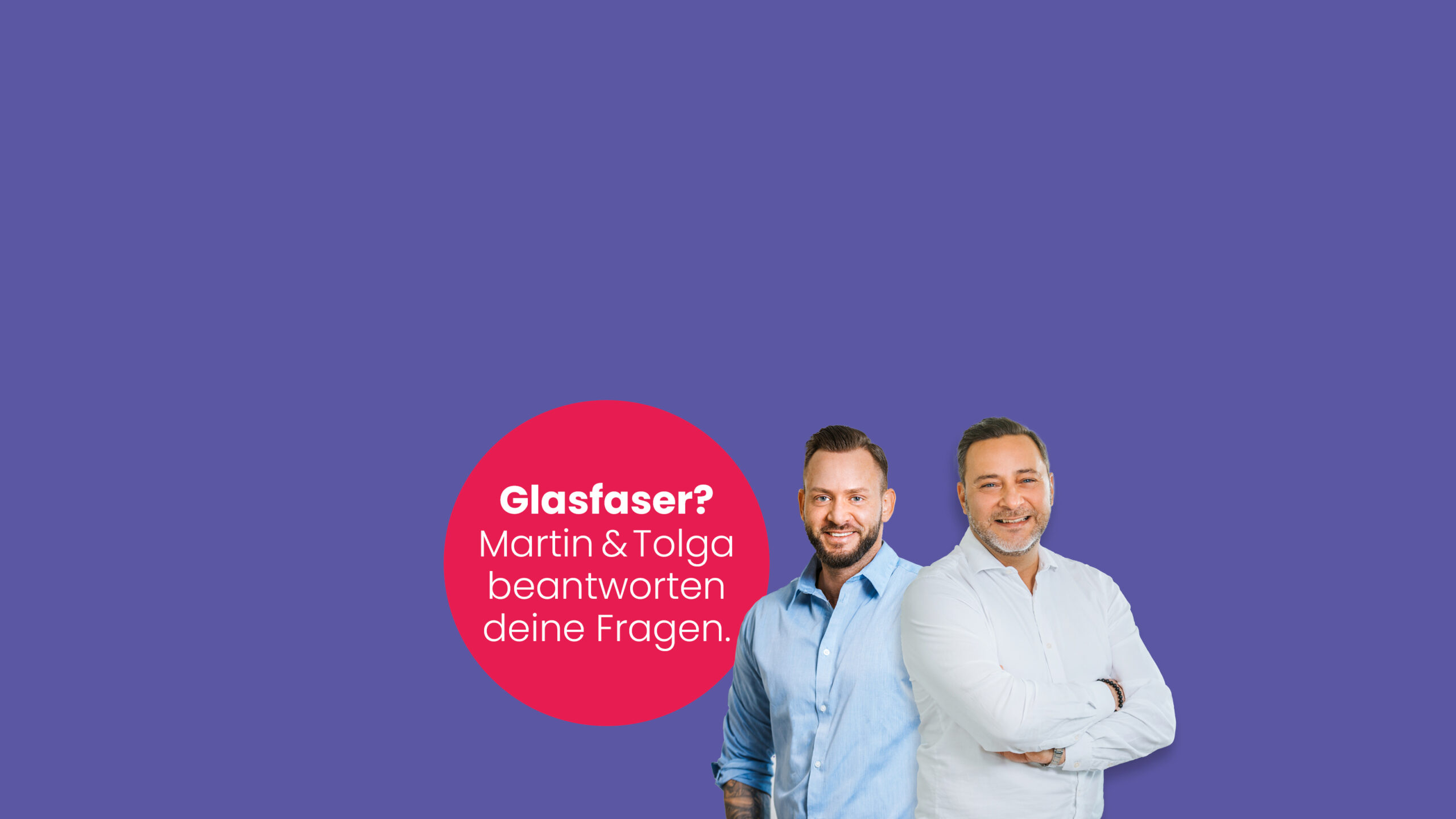 Glasfaser? Martin und Tolga beantworten deine Fragen (Bild von Mitarbeitern Martin&Tolga)